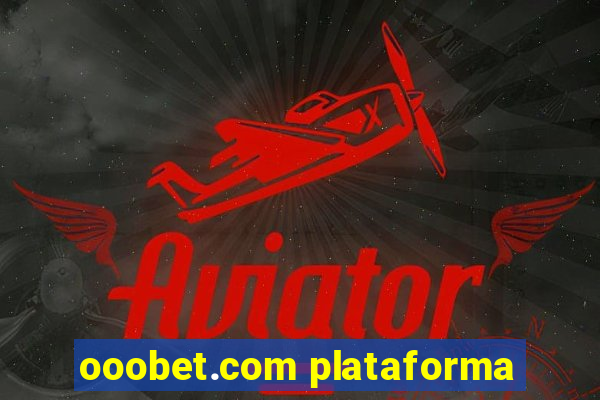 ooobet.com plataforma